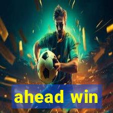 ahead win